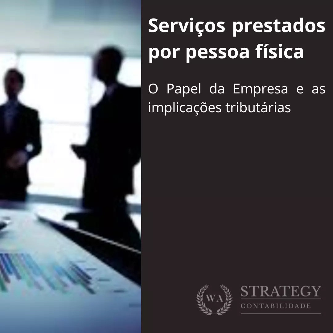 Implicações Tributárias dos Serviços Prestados por Pessoa Física: O Papel da Empresa Contratante