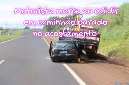 Motorista morre ao colidir na traseira de caminhão