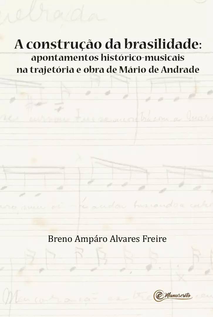 A construção da brasilidade: apontamentos histórico-musicais na trajetória e obra de Mário de Andrade