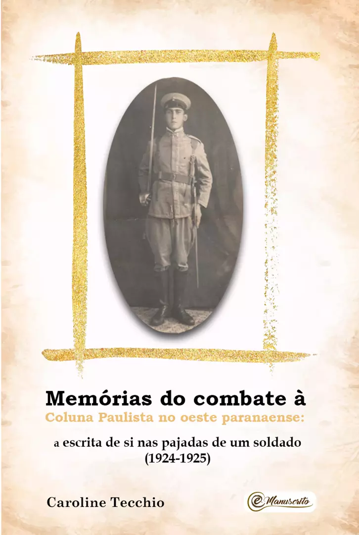 Memórias do combate à Coluna Paulista no oeste paranaense: a escrita de si nas pajadas de um soldado (1924-1925)