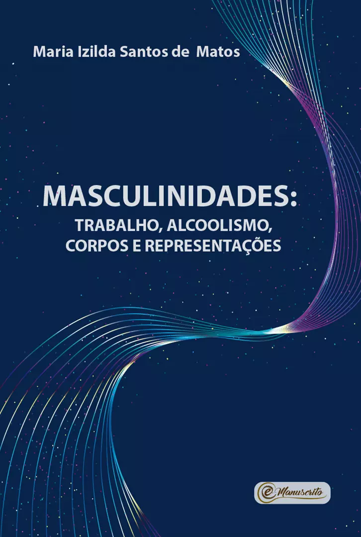Masculinidades: trabalho, alcoolismo, corpos e representações