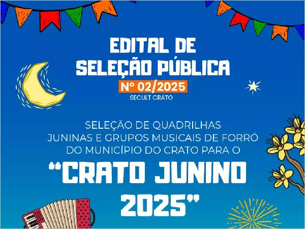 nscrições abertas para o Edital de Chamamento Público do Crato Junino 2025