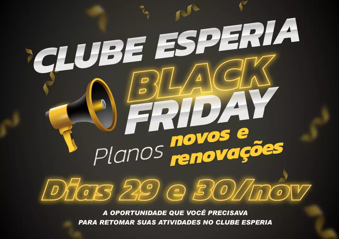 Black Friday Clube Esperia: oportunidade para novos associados e condições especiais de renovação Black Friday Clube Esperia: oportunidade para novos associados e condições especiais de renovação
