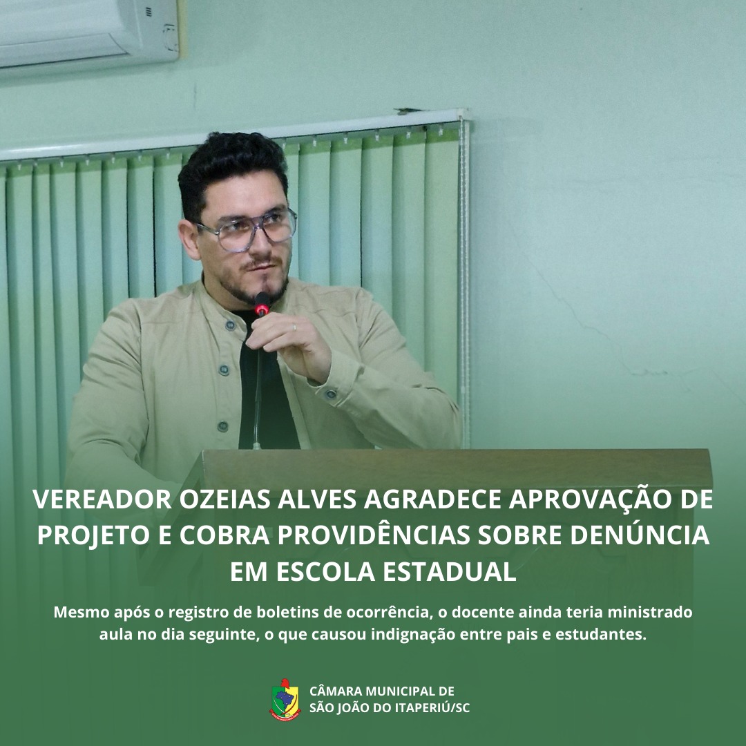 Vereador Ozeias Alves agradece aprovação de projeto e cobra providências sobre denúncia em escola estadual