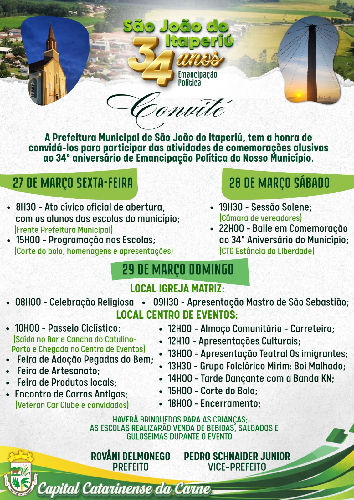 A Prefeitura Municipal de São João do Itaperiú convida toda a comunidade para participar das comemorações do 34º aniversário de Emancipação Política do município, de 27 a 29 de março.
